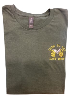 Irish To The Last Drop Tee Shirt - Forest Green