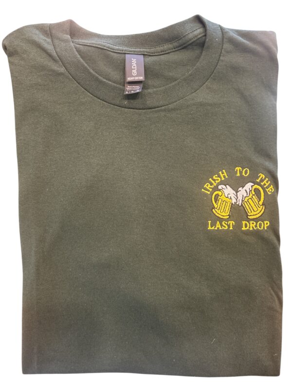 Irish To The Last Drop Tee Shirt - Forest Green